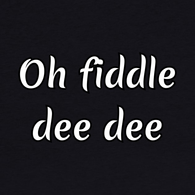 Oh fiddle dee dee by Word and Saying